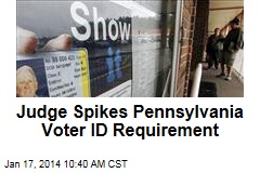 Judge Spikes Pennsylvania Voter ID Requirement