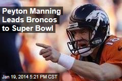 Peyton Manning Leads Broncos to Super Bowl