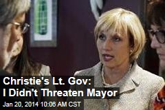 Christie&#39;s Lt. Gov: I Didn&#39;t Threaten Mayor