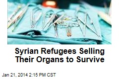 Syrian Refugees Selling Their Organs to Survive