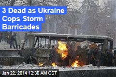 3 Dead as Ukraine Cops Storm Barricades