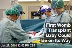 First Womb Transplant Baby Could Be on Its Way