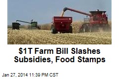 New Farm Bill Slashes Subsidies, Food Stamps