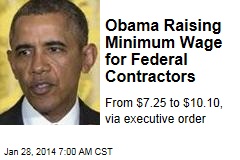 Obama Hiking Minimum Wage to $10.10 for Fed Contractors