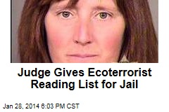 Judge Gives Ecoterrorist Reading List for Jail