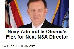 Navy Admiral Is Obama&#39;s Pick for Next NSA Director