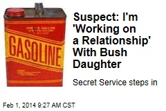 Suspect: I&#39;m &#39;Working on a Relationship&#39; With Bush Daughter