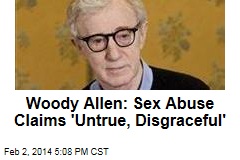 Woody Allen: Sex Abuse Claims &#39;Untrue, Disgraceful&#39;