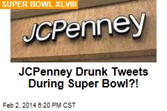 JC Penney Drunk Tweets During Super Bowl?!