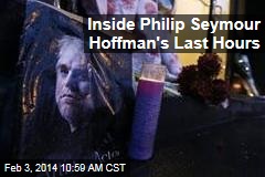 Inside Philip Seymour Hoffman&#39;s Last Hours