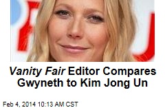 Vanity Fair Editor Compares Gwyneth to Kim Jong Un