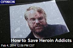 How to Save Heroin Addicts