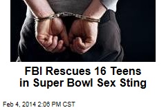FBI Rescues 16 Teens in Super Bowl Prostitution Ring