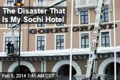 The Disaster That Is My Sochi Hotel