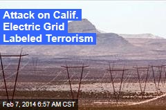 Attack on Calif. Electric Grid Labeled Terrorism