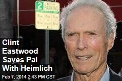 Clint Eastwood Saves Pal With Heimlich