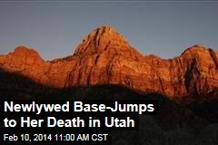 Newlywed Base-Jumps to Her Death in Utah