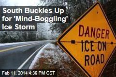 South Buckles Up for &#39;Mind-Boggling&#39; Ice Storm