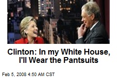 Clinton: In my White House, I'll Wear the Pantsuits