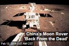 China&#39;s Moon Rover &#39;Back From the Dead&#39;