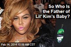 So Who Is the Father of Lil&#39; Kim&#39;s Baby?
