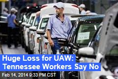 Huge Loss for UAW: Tennessee Workers Say No