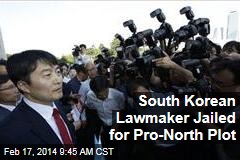 South Korean Lawmaker Jailed for Pro-North Plot