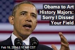 Obama to Art History Majors: Sorry I Dissed Your Field