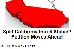 Split California Into 6 States? Petition Moves Ahead