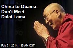 China to Obama: Don&#39;t Meet Dalai Lama