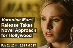 Veronica Mars &#39; Release Takes Novel Approach for Hollywood