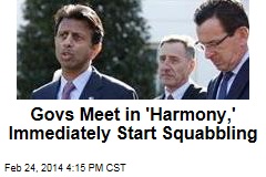 Govs Meet in &#39;Harmony,&#39; Immediately Start Squabbling