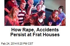 How Culture of Rape, Boozing Persists at Frat Houses