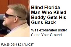 Blind Florida Killer Gets His Guns Back