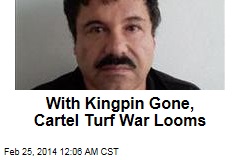 With Kingpin Gone, Cartel Turf War Loons