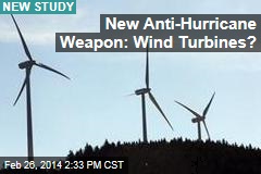 New Anti-Hurricane Weapon: Wind Turbines?