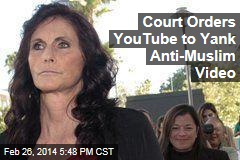 Court Orders YouTube to Yank Anti-Muslim Video