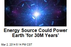 Energy Source Aims to &#39;Harness Power of a Star&#39;