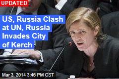 US, Russia Clash at UN, Russia Attacks City of Kerch