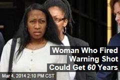 Woman Who Fired Warning Shot Could Get 60 Years
