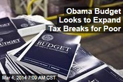 Obama Budget Looks to Expand Tax Breaks for Poor