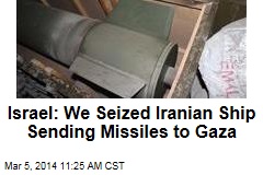 Israel: We Seized Iranian Ship Sending Missiles to Gaza