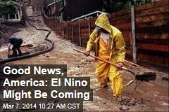 Good News, America: El Nino Might Be Coming