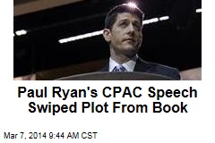 Paul Ryan&#39;s CPAC Speech Swiped Plot From Book