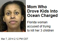 Mom Who Drove Kids Into Ocean Charged