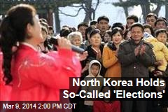 North Korea Holds So-Called &#39;Elections&#39;