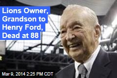 Lions Owner, Grandson to Henry Ford, Dead at 88