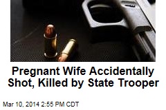 State Trooper Accidentally Shoots, Kills Pregnant Wife