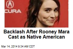 Backlash After Rooney Mara Cast as Native American