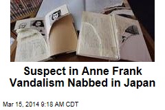Suspect in Anne Frank Vandalism Nabbed in Japan